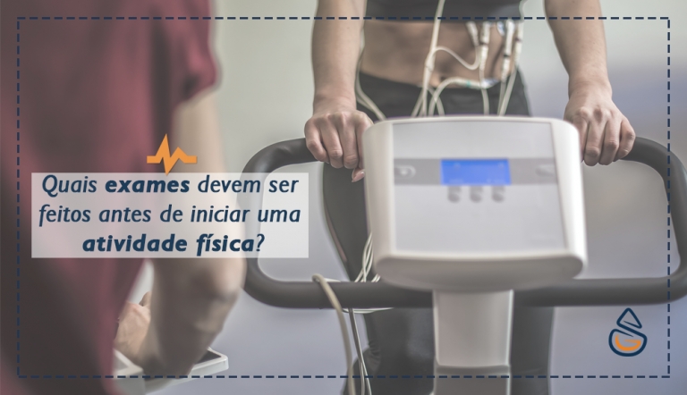 Quais exames devem ser feitos antes de iniciar uma atividade física?