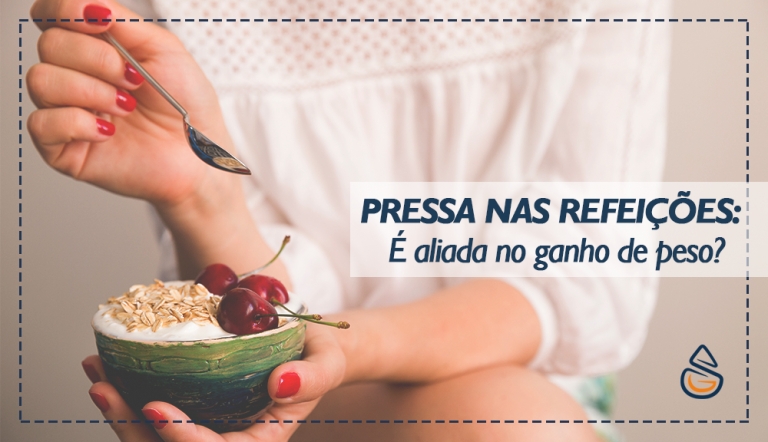 A pressa nas refeições é aliada ao ganho de peso?