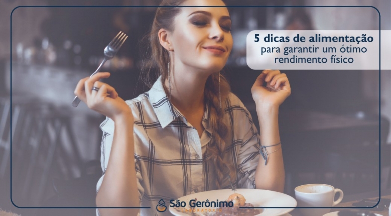 5 dicas de alimentação para garantir um ótimo rendimento físico