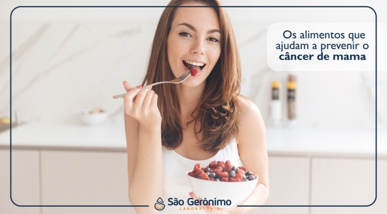 Os alimentos que ajudam a prevenir o câncer de mama