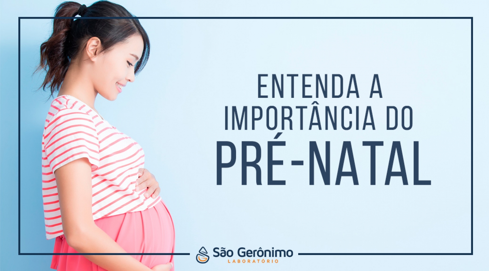 Entenda a importância do Pré-Natal | | Laboratório São Gerônimo