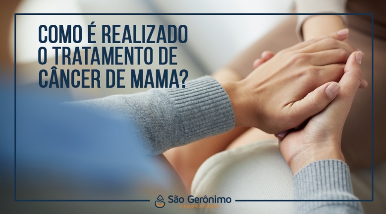 Como é realizado o tratamento de câncer de mama?