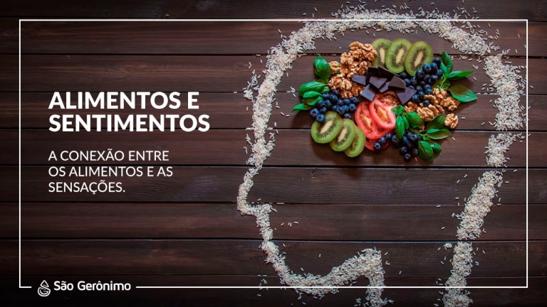 Alimentos e sentimentos  A conexão entre os alimentos e as sensações. 